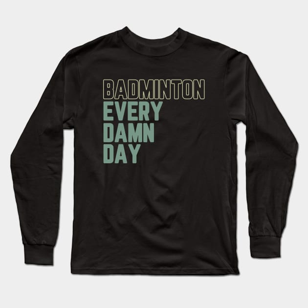 Badminton Everyday Long Sleeve T-Shirt by Birdies Fly